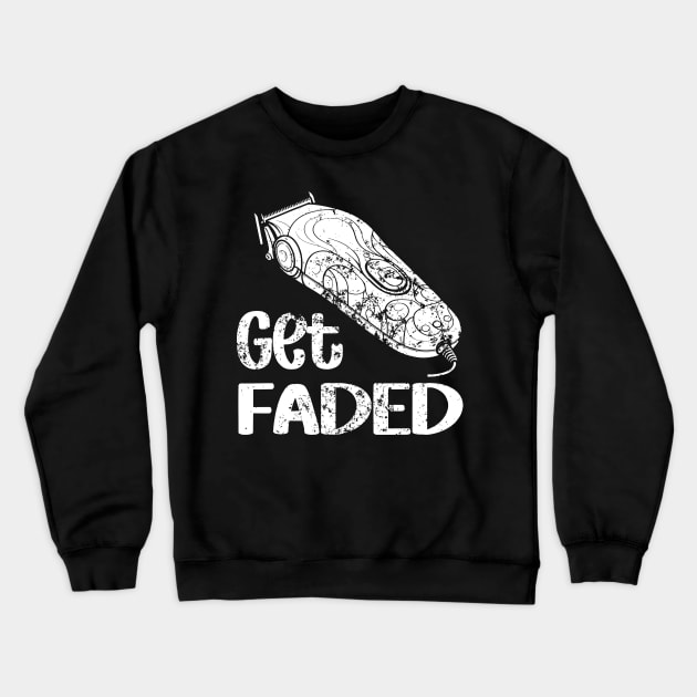 Funny Get Faded Barber Hairdresser Hair Cut Maker Crewneck Sweatshirt by LEGO